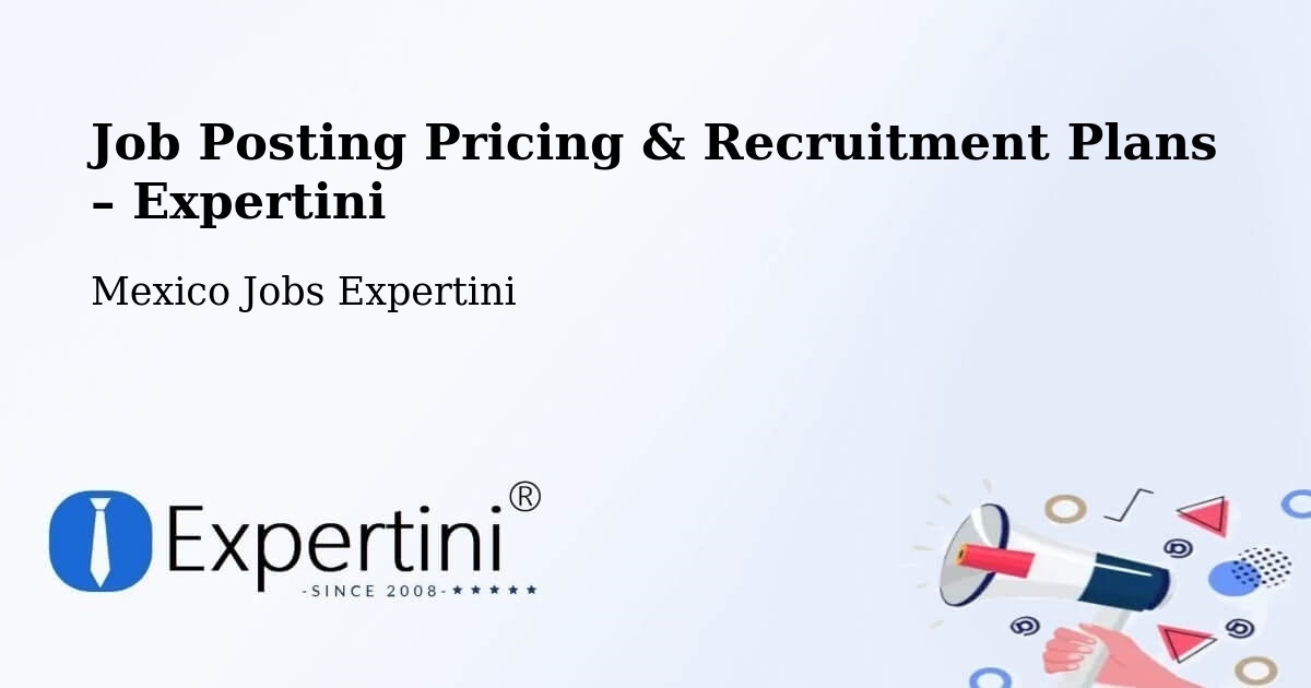 Job Posting Pricing & Recruitment Plans – Marquelia - Marquelia, Mexico Jobs Expertini